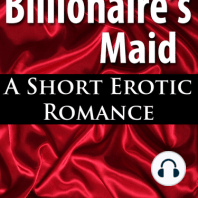 The Billionaire's Maid (A Short Erotic Romance)
