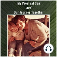 My Prodigal Son and Our Journey Together
