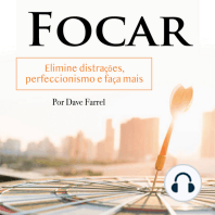 Focar: Elimine distrações, perfeccionismo e faça mais