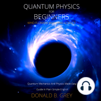 Quantum Physics for Beginners Who Flunked Math And Science: Quantum Mechanics And Physics Made Easy Guide In Plain Simple English