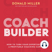 Coach Builder: How to Turn Your Expertise Into a Profitable Coaching Career
