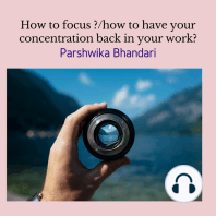 how to focus ?/how to have your concentration back in your work?