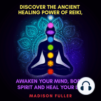 Discover The Ancient Healing Power of Reiki, Awaken Your Mind, Body, Spirit and Heal Your Life (Energy, Chakra Healing, Guided Meditation, Third Eye )