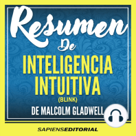 Resumen De “Inteligencia Intuitiva” (Blink) - Del Libro Original Escrito Por Por Malcolm Gladwell