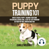 Puppy Training 101: How to Train a Puppy, Training Your Own Psychiatric Service Dog, A Step-By-Step Program so your Pup Will Understand You!