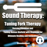 Sound Healing:Tuning Fork Therapy Raising Vibration and Tuning Human Biofield with Diapason for Ultimate Healing and Relaxation