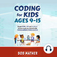 Coding for Kids Ages 9-15: Simple HTML, CSS and JavaScript lessons to get you started with Programming from Scratch