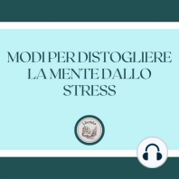 Modi per distogliere la mente dallo stress