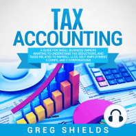 Tax Accounting: A Guide for Small Business Owners Wanting to Understand Tax Deductions, and Taxes Related to Payroll, LLCs, Self-Employment, S Corps, and C Corporations