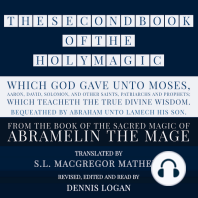 THE SECOND BOOK OF THE HOLY MAGIC, WHICH GOD GAVE UNTO MOSES, AARON, DAVID, SOLOMON, AND OTHER SAINTS, PATRIARCHS AND PROPHETS; WHICH TEACHETH THE TRUE DIVINE WISDOM. BEQUEATHED BY ABRAHAM UNTO LAMECH HIS SON.