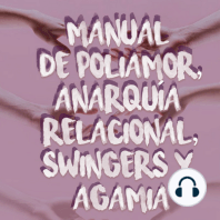 Manual de POLIAMOR, ANARQUÍA RELACIONAL, SWINGERS Y AGAMIA