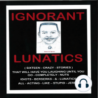 Ignorant Lunatics