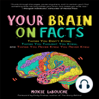 Your Brain on Facts: Things You Didn't Know, Things You Thought You Knew, and Things You Never Knew You Never Knew