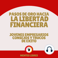 Pasos de Oro Hacia la Libertad Financiera - Jovenes Empresarios Consejos Y Trucos De Éxito