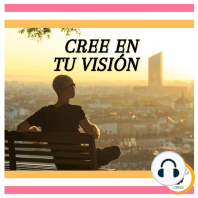 Cree en tu visión