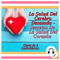 La Salud Del Cerebro Desatado - Secretos De La Salud Del Corazón (Serie de 2 Audiolibros)