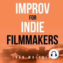 Improv for Indie Filmmakers