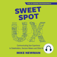Sweet Spot UX: Communicating User Experience to Stakeholders, Decision Makers and Other Humans