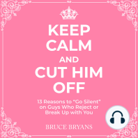 Keep Calm And Cut Him Off: 13 Reasons to "Go Silent" on Guys Who Reject or Break Up with You