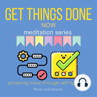 Get things done now Meditation Series - achieving more through self-hypnosis