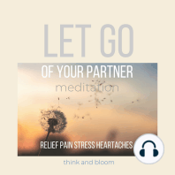 Let go of Your partner Meditation Relief pain stress heartaches