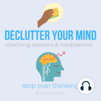 Declutter your mind coaching sessions & meditations - stop over thinking: