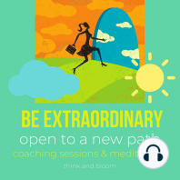Be extraordinary - open to a new path Coaching sessions & meditations