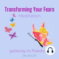 Transforming Your Fears Meditation - gateway to freedom