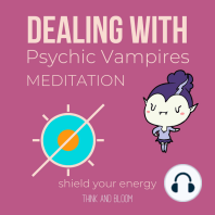 Dealing With Psychic Vampires Meditation Shield your energy