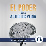 El Poder de la Autodisciplina. La Guía Definitiva para Encontrar tu Motivación y Desarrollar Hábitos