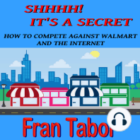 Shhh! It's a Secret! How to Compete Against WalMart & the InterNet