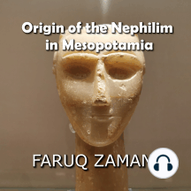 Origin of the Nephilim in Mesopotamia: How the Anunnaki Giants, the Watchers, and Apkallu Became a Global Phenomenon