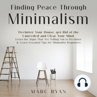 Finding Peace Through Minimalism. Declutter Your House, get Rid of the Unneeded and Clear Your Mind