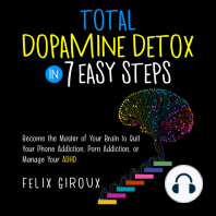 Total Dopamine Detox in 7 Easy Steps: Become the Master of Your Brain to Quit Your Phone Addiction, Porn Addiction, or Manage Your ADHD