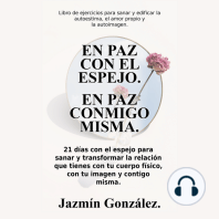 En paz con el espejo. En paz conmigo misma (Libro de ejercicios para sanar y edificar la autoestima, el amor propio y la autoimagen).