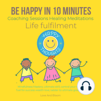 Be happy in 10 Minutes Coaching Sessions Healing Meditations Life fulfilment
