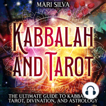 Kabbalah and Tarot: The Ultimate Guide to Kabbalistic Tarot, Divination, and Astrology