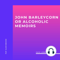 John Barleycorn or Alcoholic Memoirs (Unabridged)