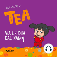 Via le dita dal naso, Tea!