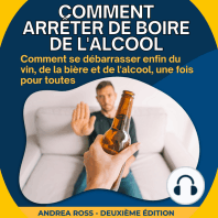 Comment arrêter de boire de l'alcool: Comment se débarrasser enfin du vin, de la bière et de l'alcool, une fois pour toutes