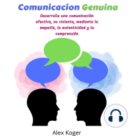 Comunicacion Genuina. Desarrolla una comunicacion efectiva, no violenta, mediante la empatia, la autenticidad y la comprension.