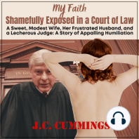 My Faith--Shamefully Exposed in a Court of Law