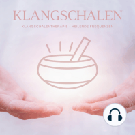 Magie der Klangschalen - Klangschalentherapie - Heilende Frequenzen der Klangschalen