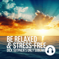 Be Relaxed & Stress-Free