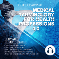 Medical Terminology For Health Professions 4.0: Ultimate Complete Guide to Pass Various Tests Such as the NCLEX, MCAT, PCAT, PAX, CEN (Nursing), EMT (Paramedics), PANCE (Physician Assistants) And Many Others Test Taken by Students in the Medical Field