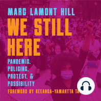 We Still Here: Pandemic, Policing, Protest, and Possibility