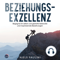 Beziehungsexzellenz - Begegne Dir selbst und gestalte liebevolle und inspirierende Beziehungen (ungekürzt)