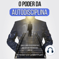 O Poder da Autodisciplina. Torne-se uma Pessoa Produtiva e Bem-Sucedida Mudando Seus Hábitos