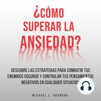 ¿Cómo Superar La Ansiedad? Descubre Las Estrategias Para Combatir Tus Enemigos Oscuros y Controlar Tus Pensamientos Negativos En Cualquier Situación