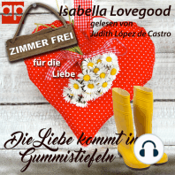 Die Liebe kommt in Gummistiefeln